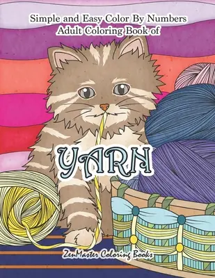 Carte simplă și ușoară de colorat cu numere pentru adulți din fire: Carte simplă de colorat cu numere pentru adulți din fire cu tricotat, croșetat, quiltin - Simple and Easy Adult Color By Numbers Coloring Book of Yarn: Easy Color By Number Coloring Book for Adults of Yarn With Knitting, Crocheting, Quiltin