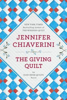 The Giving Quilt: Un roman ELM Creek Quilts - The Giving Quilt: An ELM Creek Quilts Novel