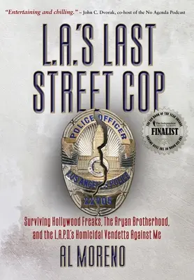 Ultimul polițist de stradă din L.A.: Supraviețuirea ciudaților de la Hollywood, a Frăției Ariene și a răzbunării ucigașe a poliției din L.A. împotriva mea - L.A.'s Last Street Cop: Surviving Hollywood Freaks, the Aryan Brotherhood, and the L.A.P.D.'s Homicidal Vendetta Against Me