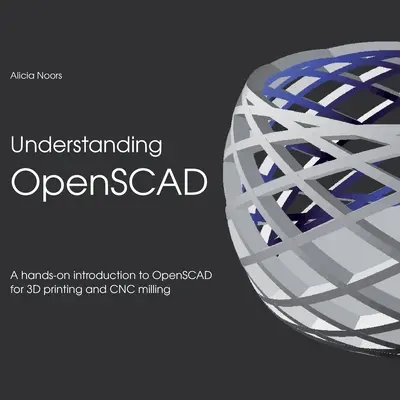 Înțelegerea OpenSCAD: O introducere practică în OpenSCAD pentru imprimarea 3D și frezarea CNC - Understanding OpenSCAD: A hands-on introduction to OpenSCAD for 3D printing and CNC milling