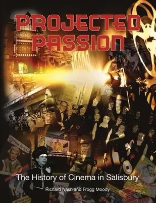 Pasiune proiectată: istoria cinematografiei în Salisbury - Projected Passion: the history of cinema in Salisbury