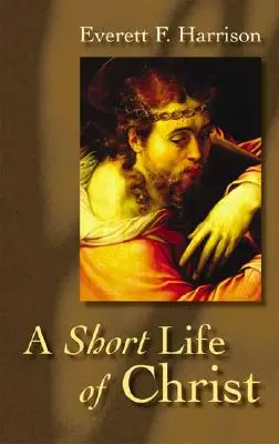 O scurtă viață a lui Hristos - A Short Life of Christ