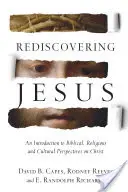 Redescoperirea lui Isus: O introducere în perspectivele biblice, religioase și culturale asupra lui Hristos - Rediscovering Jesus: An Introduction to Biblical, Religious and Cultural Perspectives on Christ
