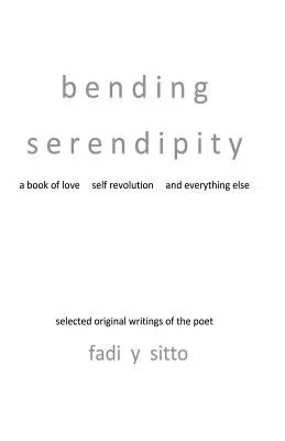 Bending Serendipity: O carte despre iubire, auto-revoluție și orice altceva - Bending Serendipity: A Book of Love, Self Revolution and Everything Else