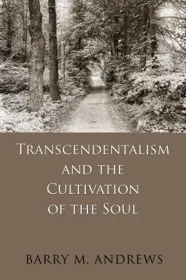 Transcendentalismul și cultivarea sufletului (Transcendentalism and the Cultivation of the Soul) - Transcendentalism and the Cultivation of the Soul