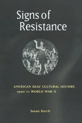 Semne de rezistență: Istoria culturală a surzilor americani, de la 1900 până la Al Doilea Război Mondial - Signs of Resistance: American Deaf Cultural History, 1900 to World War II