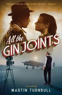 All the Gin Joints: Un roman al Hollywoodului celui de-al Doilea Război Mondial - All the Gin Joints: A novel of World War II Hollywood