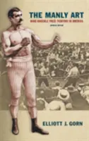 The Manly Art: Lupta cu pumnii goi în America (Bare-Knuckle Prize Fighting in America) - The Manly Art: Bare-Knuckle Prize Fighting in America