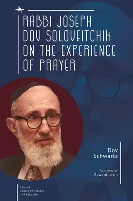 Rabinul Joseph Dov Soloveitchik despre experiența rugăciunii - Rabbi Joseph Dov Soloveitchik on the Experience of Prayer