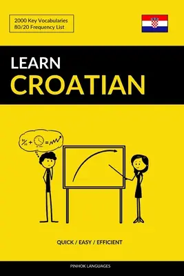 Învață croată - rapid / ușor / eficient: 2000 vocabulare cheie - Learn Croatian - Quick / Easy / Efficient: 2000 Key Vocabularies