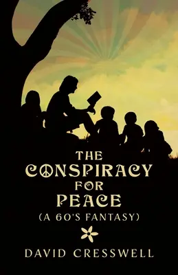 Conspirația pentru pace: (O fantezie a anilor '60) - The Conspiracy For Peace: (A 60's Fantasy)