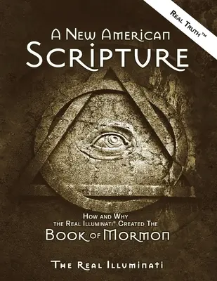 O nouă scriptură americană: Cum și de ce adevărații Illuminati(R) au creat Cartea lui Mormon - A New American Scripture: How and Why the Real Illuminati(R) Created the Book of Mormon