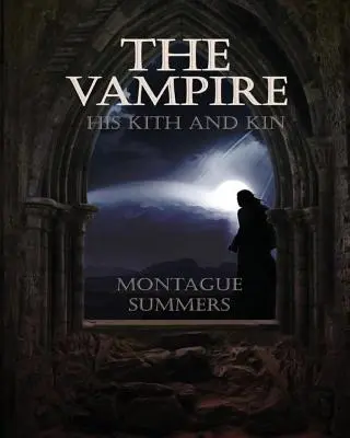 Vampirul, rudele și afinii săi - The Vampire, His Kith and Kin