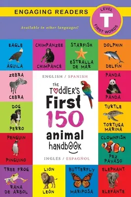 The Toddler's First 150 Animal Handbook: Bilingv (engleză / spaniolă) (Ingls / Espaol): Animale de companie, acvatice, de pădure, păsări, insecte, arctice, tropicale, sub - The Toddler's First 150 Animal Handbook: Bilingual (English / Spanish) (Ingls / Espaol): Pets, Aquatic, Forest, Birds, Bugs, Arctic, Tropical, Under