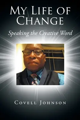 Viața mea de schimbare: Cuvântul creativ - My Life of Change: Speaking the Creative Word