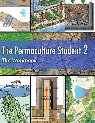 Permacultura pentru studenți 2 - Manualul de lucru - The Permaculture Student 2 The Workbook