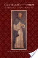 Ressourcement Thomism Doctrina sacră, sacramentele și viața morală - Ressourcement Thomism Sacred Doctrine, the Sacraments, and the Moral Life