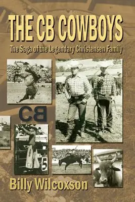 The CB Cowboys: Saga legendarei familii Christensen (The Saga of the Legendary Christensen Family) - The CB Cowboys: The Saga of the Legendary Christensen Family