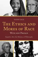 Etica și moravurile rasei: Egalitatea după istoria filosofiei, cu o nouă prefață - The Ethics and Mores of Race: Equality after the History of Philosophy, with a New Preface