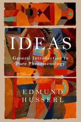 Idei: Introducere generală în fenomenologia pură - Ideas: General Introduction to Pure Phenomenology