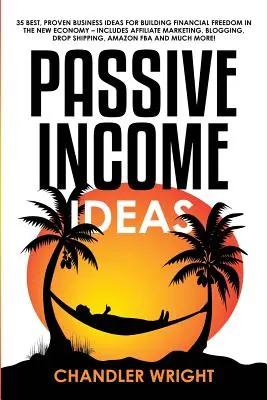Venituri pasive: Idei - 35 Cele mai bune idei de afaceri dovedite pentru construirea libertății financiare în noua economie - Include Affiliate Marketin - Passive Income: Ideas - 35 Best, Proven Business Ideas for Building Financial Freedom in the New Economy - Includes Affiliate Marketin