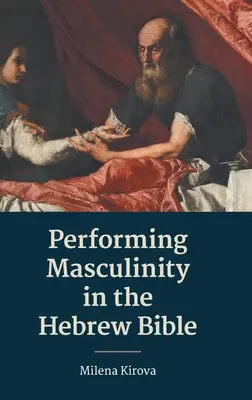 Reprezentarea masculinității în Biblia ebraică - Performing Masculinity in the Hebrew Bible