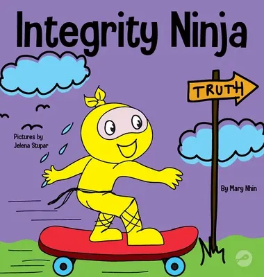 Integrity Ninja: A Social, Emotional Learning Children's Book About Being Honest and Keeping Your Promises - Integrity Ninja: A Social, Emotional Children's Book About Being Honest and Keeping Your Promises