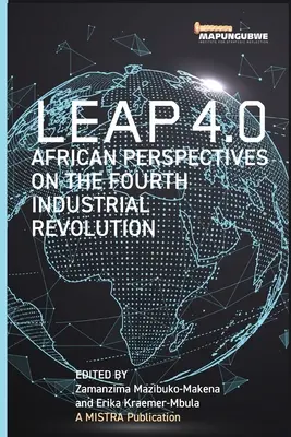 Leap 4.0: Perspective africane asupra celei de-a patra revoluții industriale - Leap 4.0: African Perspectives on the Fourth Industrial Revolution