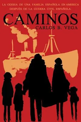 Caminos: La Odisea de Una Familia Espanola En America Despues de la Guerra Civil Espanola. (spaniolă) - Caminos: La Odisea de Una Familia Espanola En America Despues de la Guerra Civil Espanola. (Spanish)