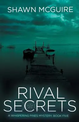 Secrete Rival: Un mister Whispering Pines, Cartea 5 - Rival Secrets: A Whispering Pines Mystery, Book 5