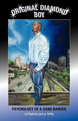 Original Diamond Boy: Psihologia unui membru al unei bande (Le'taxione (A K. a. Yoyo)) - Original Diamond Boy: Psychology of a Gang Banger (Le'taxione (A K. a. Yoyo))