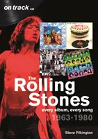 The Rolling Stones 1963-1980: Fiecare album, fiecare cântec - The Rolling Stones 1963-1980: Every Album, Every Song