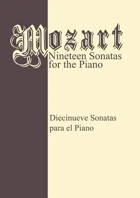 Mozart 19 Sonate - Complet: Piano Solo - Mozart 19 Sonatas - Complete: Piano Solo