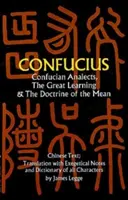 Analectele lui Confucius, Marea învățătură și Doctrina mijlocului - Confucian Analects, the Great Learning & the Doctrine of the Mean