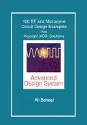 100 RF and Microwave Circuit Design: cu soluții Keysight (ADS) - 100 RF and Microwave Circuit Design: with Keysight (ADS) Solutions