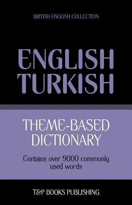 Dicționar tematic engleză britanică-turcă - 9000 de cuvinte - Theme-based dictionary British English-Turkish - 9000 words