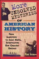 Alte mistere nerezolvate ale istoriei americane - More Unsolved Mysteries of American History