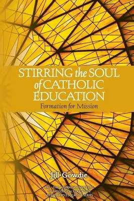 Stirring the Soul of Catholic Education: Formare pentru misiune - Stirring the Soul of Catholic Education: Formation for Mission
