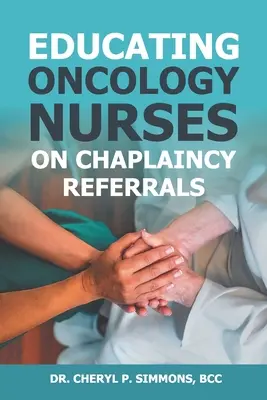 Educarea asistenților medicali din domeniul oncologiei cu privire la trimiterile la capelanat - Educating Oncology Nurses on Chaplaincy Referrals