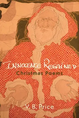 Inocența regăsită: Poezii de Crăciun - Innocence Regained: Christmas Poems