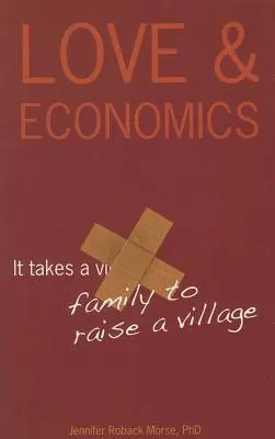 Dragoste și economie: Este nevoie de o familie pentru a crește un sat - Love & Economics: It Takes a Family to Raise a Village