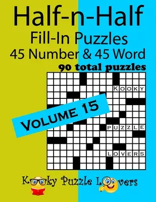 Jumătate-n-jumătate puzzle-uri de completat, volumul 15: 45 de numere și 45 de cuvinte (90 de puzzle-uri în total) - Half-n-Half Fill-In Puzzles, Volume 15: 45 Number and 45 Word (90 Total Puzzles)