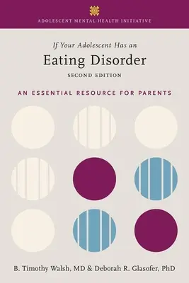Dacă adolescentul dumneavoastră are o tulburare de alimentație: O resursă esențială pentru părinți - If Your Adolescent Has an Eating Disorder: An Essential Resource for Parents