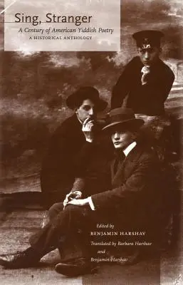 Cântă, străinule: Un secol de poezie yiddish americană - o antologie istorică - Sing, Stranger: A Century of American Yiddish Poetry--A Historical Anthology
