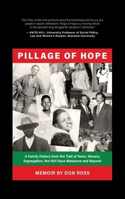 Pillajul speranței: O istorie de familie de pe Traseul lacrimilor, sclavie, segregare, masacrul rasial din 1921 și nu numai - Pillage of Hope: A Family History from the Trail of Tears, Slavery, Segregation, the 1921 Race Massacre and Beyond