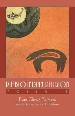 Religia indienilor Pueblo, volumul 2 - Pueblo Indian Religion, Volume 2