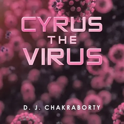 Virusul Cyrus - Cyrus the Virus