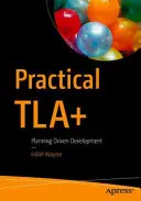 Tla+ practic: Dezvoltarea bazată pe planificare - Practical Tla+: Planning Driven Development