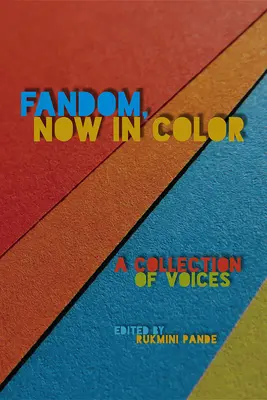 Fandom, acum în culori: O colecție de voci - Fandom, Now in Color: A Collection of Voices
