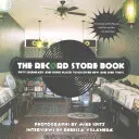 The Record Store Book: Fifty Legendary and Iconic Places to Discover New and Used Vinyl